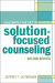 Mastering the Art of Solution-Focused Counseling, 2nd ed