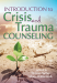 Introduction to Crisis and Trauma Counseling